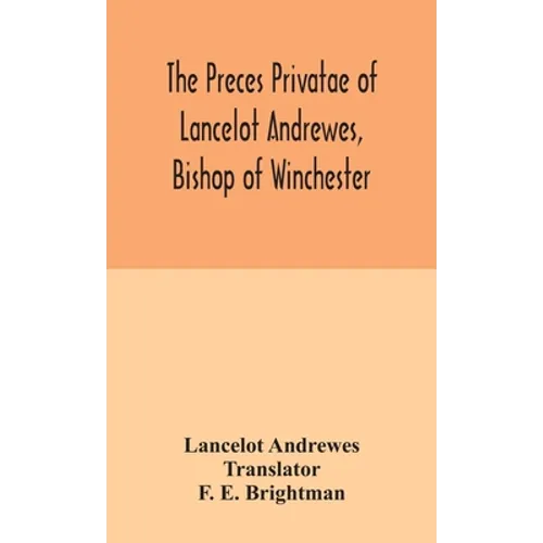 The Preces Privatae Of Lancelot Andrewes, Bishop Of Winchester - Hardcover