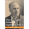 The Works of Robert G. Ingersoll, Vol. I (in 12 Volumes) - Paperback
