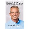 The Real Rfk Jr.: Trials of a Truth Warrior - Hardcover
