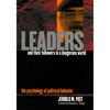 Leaders and Their Followers in a Dangerous World: The Psychology of Political Behavior - Hardcover