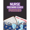 Nurse Crossword Search Puzzles: 360+ Cleverly Hidden Crossword Word Searches for the Nurse, Activity Book for Nurse Brain Game, Unique Large Print Cro - Paperback