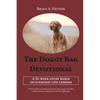 The Doggy Bag Devotional: A 52-Week Study Based on Everyday Life Lessons - Paperback
