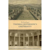The Founding of Thomas Jefferson's University - Hardcover