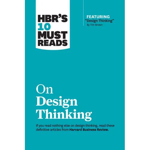 Hbr's 10 Must Reads on Design Thinking (with Featured Article Design Thinking by Tim Brown) - Paperback