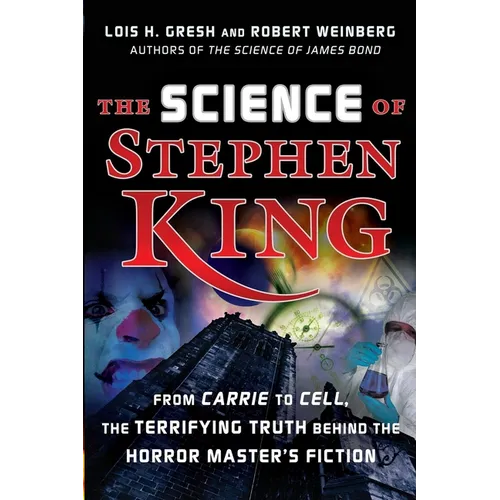 The Science of Stephen King: From Carrie to Cell, the Terrifying Truth Behind the Horror Masters Fiction - Paperback