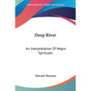 Deep River: An Interpretation Of Negro Spirituals - Paperback