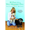 30 Days to a Well-Mannered Dog: The Loved Dog Method - Paperback