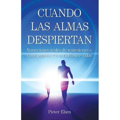 Cuando las almas despiertan - Narraciones reales de regresiones a vidas pasadas y a la vida entre vidas - Paperback