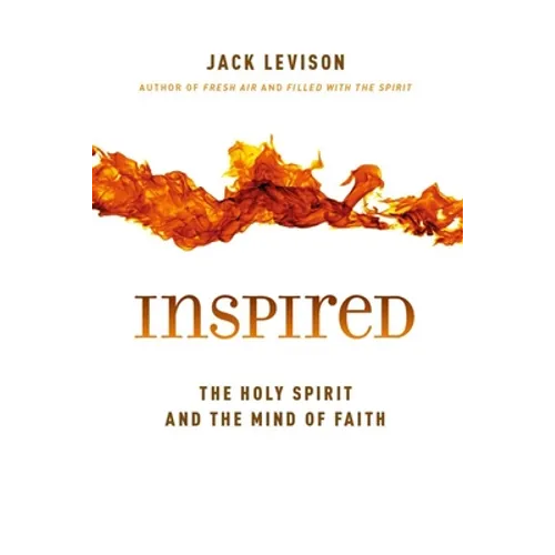Inspired: The Holy Spirit and the Mind of Faith - Paperback