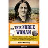 This Noble Woman: Myrtilla Miner and Her Fight to Establish a School for African American Girls in the Slaveholding South Volume 22 - Hardcover