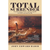 Total Surrender: Transformation from a Self-Serving Life to God's Servant for Life - Paperback