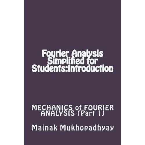 Fourier Analysis Simplified for Students: Introduction - Paperback