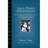 Slaves, Women & Homosexuals: Exploring the Hermeneutics of Cultural Analysis - Paperback