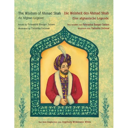 The Wisdom of Ahmad Shah -- Die Weisheit des Ahmad Shah: Bilingual English-German Edition / Zweisprachige Ausgabe Englisch-Deutsch - Paperback