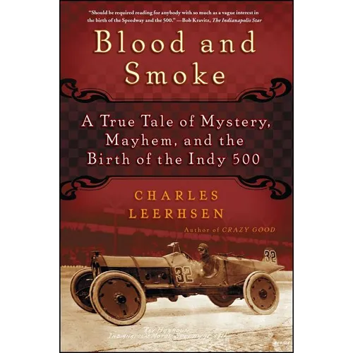 Blood and Smoke: A True Tale of Mystery, Mayhem, and the Birth of the Indy 500 - Paperback