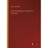 On the Pathology and Treatment of Gonorrhea - Paperback