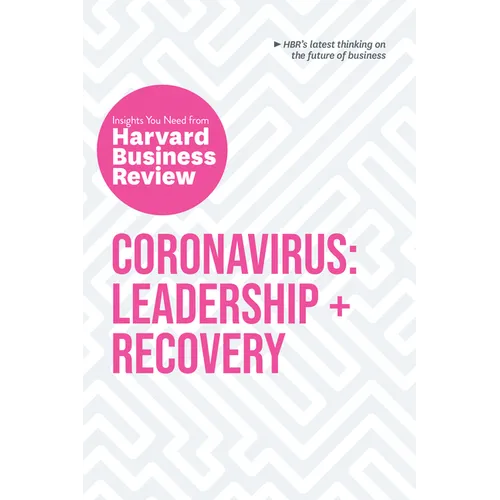 Coronavirus: Leadership and Recovery: The Insights You Need from Harvard Business Review - Paperback