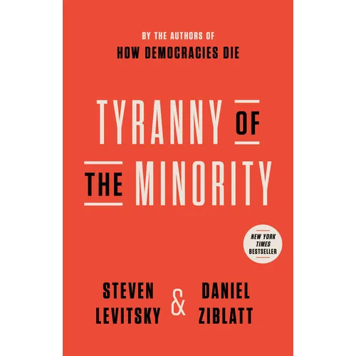 Tyranny of the Minority: Why American Democracy Reached the Breaking Point - Paperback
