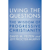 Living the Questions: The Wisdom of Progressive Christianity - Paperback