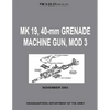 MK 19, 40-mm Grenade Machine Gun, MOD 3 (FM 3-22.27 / FM 23.27) (With Change 1 - September 2006) - Paperback