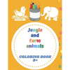 Jungle and farm animals coloring book 3+: animals coloring book for Toddlers & Kids 3 to 5 years old - Paperback