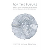 For the Future: Poems and Essays in Honour of J.H. Prynne on His 80th Birthday - Paperback