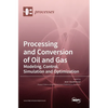 Processing and Conversion of Oil and Gas: Modeling, Control, Simulation and Optimization - Hardcover