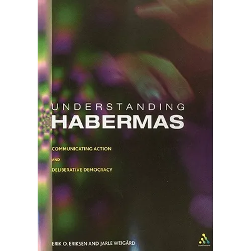 Understanding Habermas: Communicative Action and Deliberative Democracy - Paperback