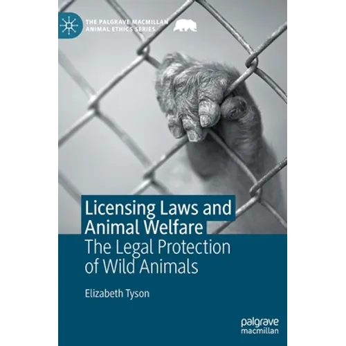Licensing Laws and Animal Welfare: The Legal Protection of Wild Animals - Hardcover