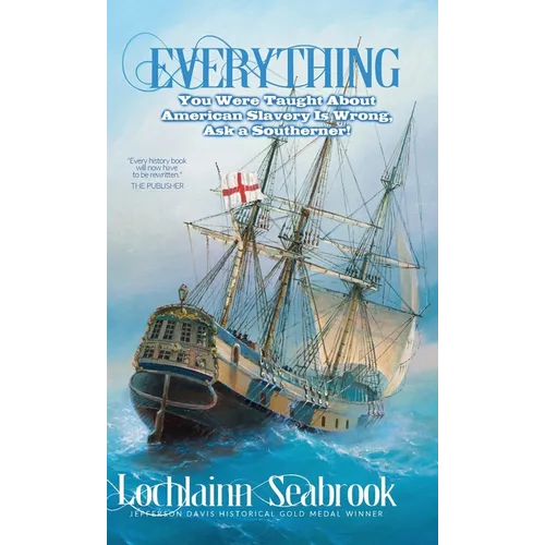 Everything You Were Taught About American Slavery is Wrong, Ask a Southerner! - Hardcover