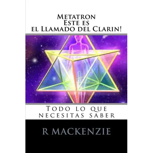 Metatron, esta es el Llamado de Clarion: Todo lo que necesitas saber - Paperback