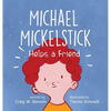 Michael Mickelstick Helps a Friend - Hardcover