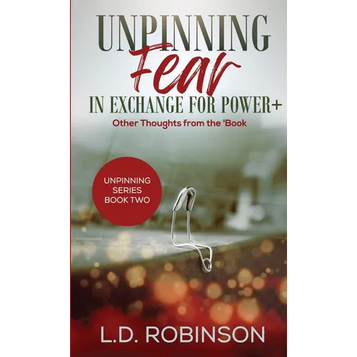 Unpinning Fear in Exchange for Power+: Other Thoughts from the 'Book - Paperback