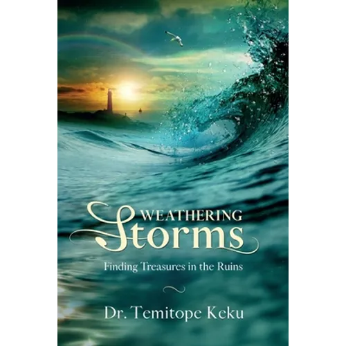 Weathering Storms: Finding Treasures in the Ruins - Paperback