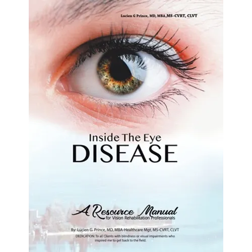 Inside the Eye Disease Just the Facts: A Resource Manual for the Vision Rehabilitation Professionals - Paperback