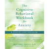 The Cognitive Behavioral Workbook for Anxiety: A Step-By-Step Program - Paperback