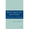 Why Milton Matters: A New Preface to His Writings - Hardcover