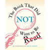 The Book That Did Not Want to Be Read - Hardcover