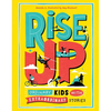 Rise Up: Ordinary Kids with Extraordinary Stories - Hardcover