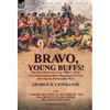 Bravo, Young Buffs!-The Recollections of an Officer of the 31st (Huntingdonshire) Regiment of Foot During the Peninsular War - Hardcover