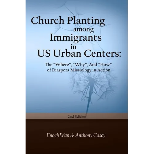 Church Planting among Immigrants in US Urban Centers (Second Edition): The "Where", "Why", And "How" of Diaspora - Paperback