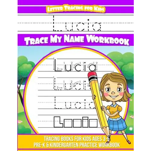 Lucia Letter Tracing for Kids Trace my Name Workbook: Tracing Books for Kids ages 3 - 5 Pre-K & Kindergarten Practice Workbook - Paperback