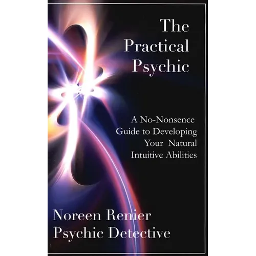 The Practical Psychic: A No-Nonsense Guide to Developing Your Natural Intuitive Abilities - Paperback