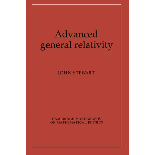 Advanced General Relativity - Paperback