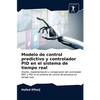 Modelo de control predictivo y controlador PID en el sistema de tiempo real - Paperback