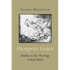 Disruptive Grace: Studies in the Theology of Karl Barth - Paperback
