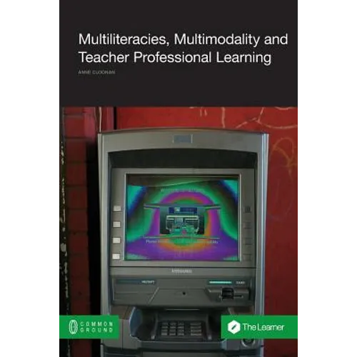 Multiliteracies, Multimodality and Teacher Professional Learning - Paperback