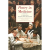 Poetry in Medicine: An Anthology of Poems about Doctors, Patients, Illness and Healing - Paperback