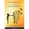 Divorcing from Narcissists: How to get over toxic abuse relationships, deal with a narcissistic or sociopath ex. Free yourself from control, recov - Paperback