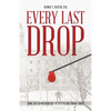 Every Last Drop: How the Blood Industry Betrayed the Public Trust - Paperback